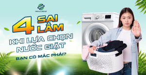 4 SAI LẦM KHI LỰA CHỌN NƯỚC GIẶT